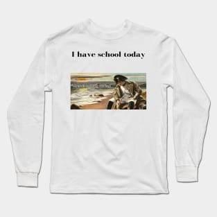 Napoleon There's nothing we can do meme I have school today Long Sleeve T-Shirt